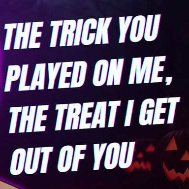 Play A Trick On Me, The Treat I Get Of You - Audio cover